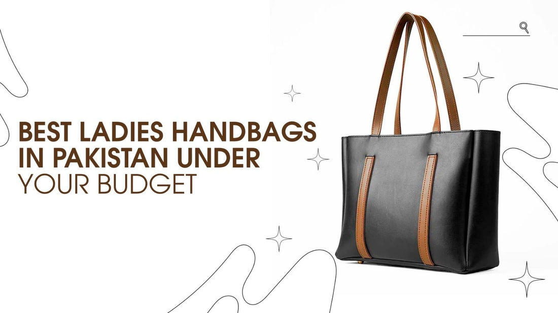 Best Ladies Handbags in Pakistan Under Your Budget - astorebags.pk