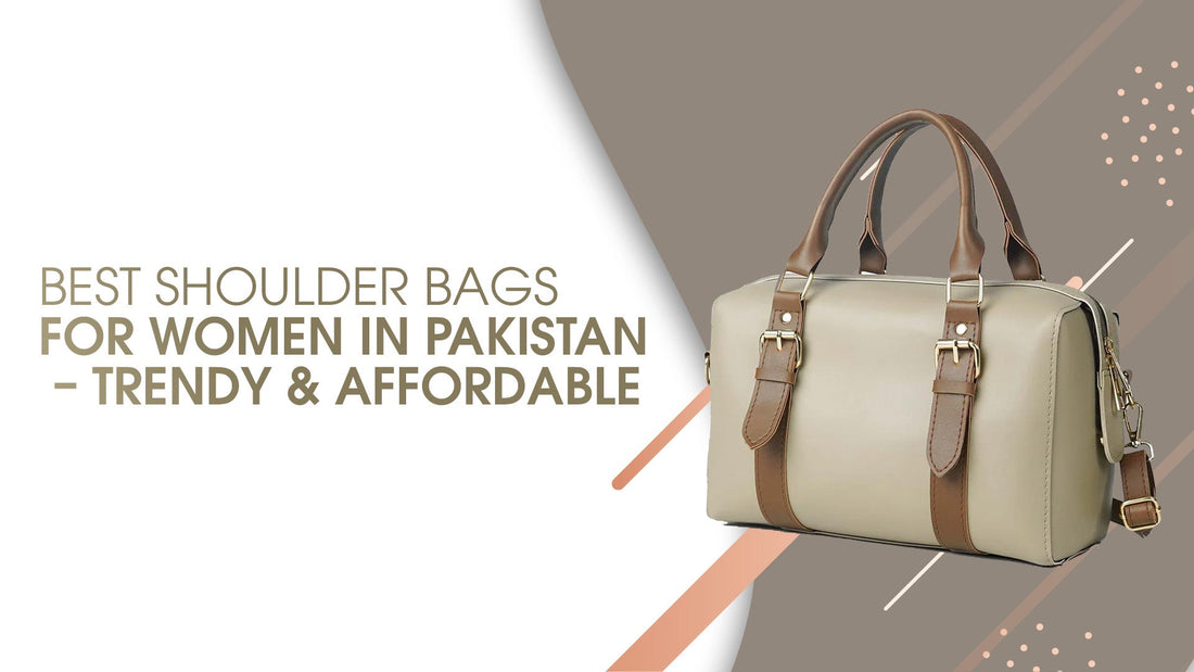 Best Shoulder Bags for Women in Pakistan – Trendy & Affordable - astorebags.pk