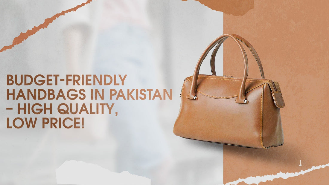 Budget-Friendly Handbags in Pakistan – High Quality, Low Price! - astorebags.pk