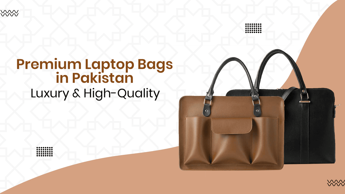 Premium Laptop Bags in Pakistan – Luxury & High-Quality - astorebags.pk