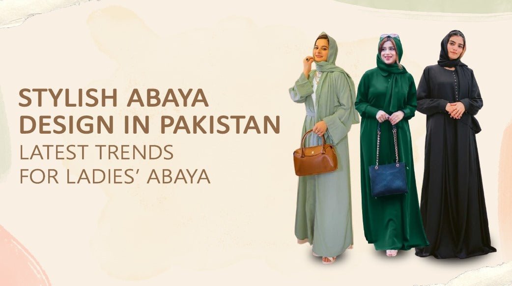 Stylish Abaya Designs in Pakistan – Latest Trends for Ladies' Abaya - astorebags.pk