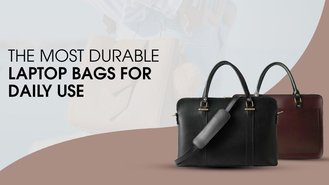 The Most Durable Laptop Bags for Daily Use - astorebags.pk