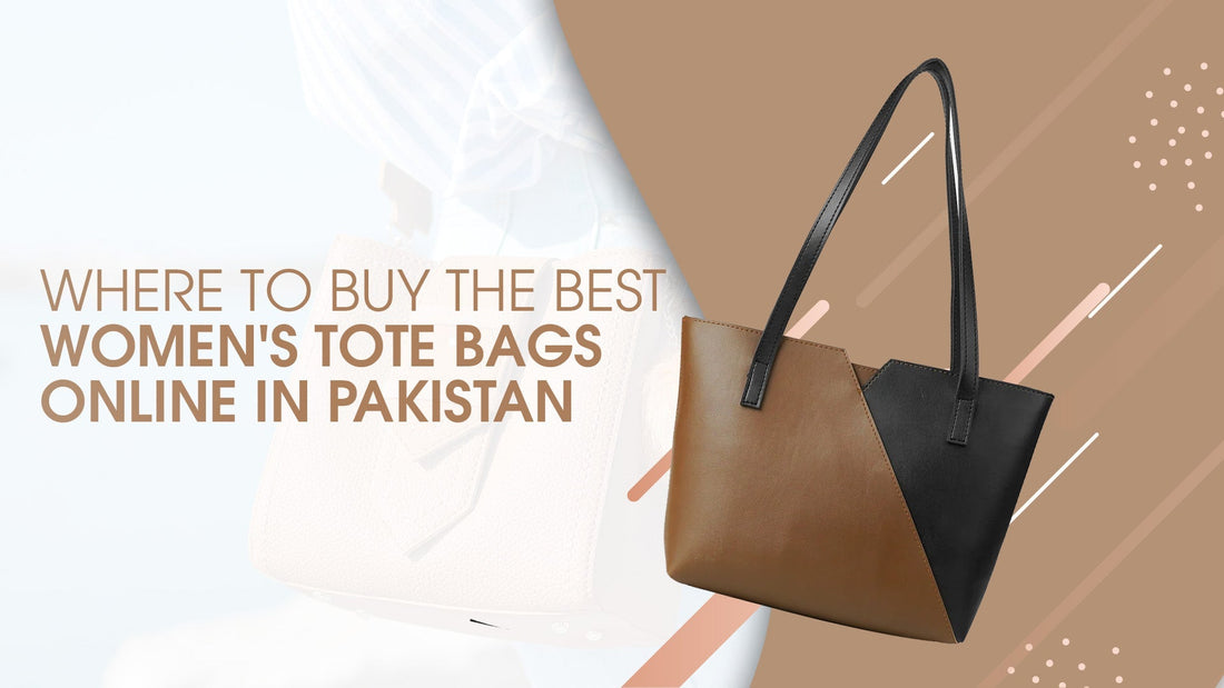 Where to Buy the Best Women's Tote Bags Online in Pakistan - astorebags.pk