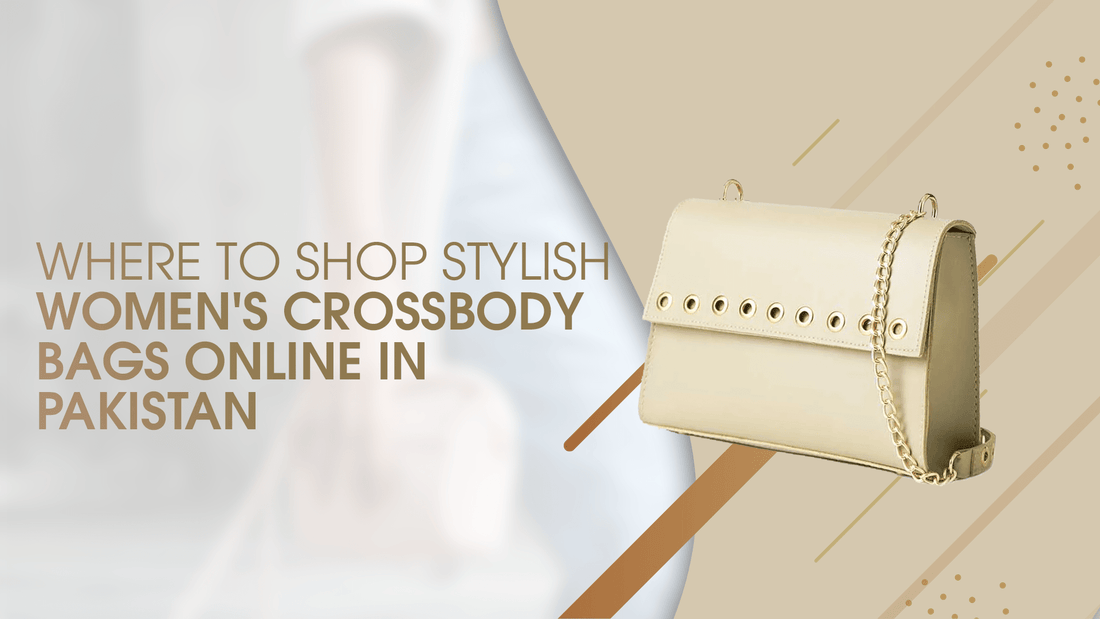 Where to Shop Stylish Women's Crossbody Bags Online in Pakistan - Astore.pk - astorebags.pk